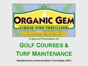 A Special Presentation for GOLF COURSES TURF MAINTENANCE