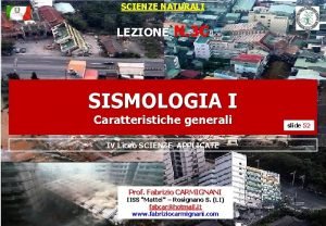 SCIENZE NATURALI LEZIONE N 3 C SISMOLOGIA I