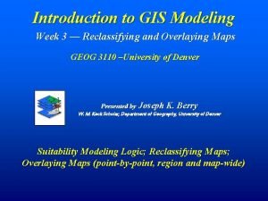 Introduction to GIS Modeling Week 3 Reclassifying and