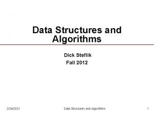 Data Structures and Algorithms Dick Steflik Fall 2012