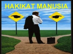 HAKIKAT MANUSIA Muwashafat yang ingin dicapai 1 Mengikhlaskan