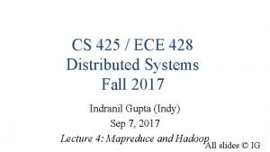 CS 425 ECE 428 Distributed Systems Fall 2017