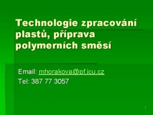 Technologie zpracovn plast pprava polymernch sms Email mhorakovapf