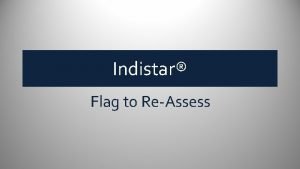 Indistar Flag to ReAssess Flag to Reassess is