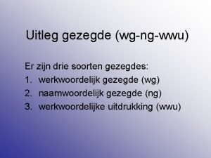 Uitleg gezegde wgngwwu Er zijn drie soorten gezegdes