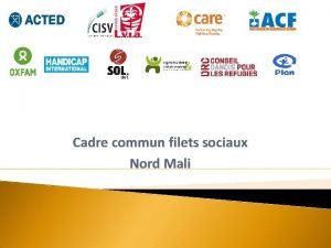 Cadre commun filets sociaux Nord Mali CONTEXTE Crise