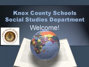 Knox County Schools Social Studies Department Welcome Introductions