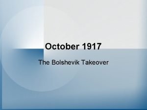 October 1917 The Bolshevik Takeover The Provisional Government
