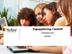 Fagopplring i bedrift Instruktrkurs del 1 20162017 Opplringssentret