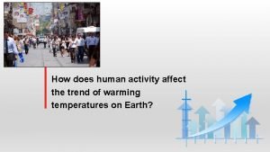 How does human activity affect the trend of