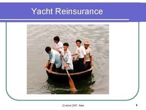 Yacht Reinsurance 22 2007 1 wecanhelpoakinsur com wecanhelpoakeshott