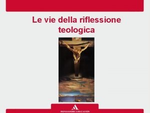 Le vie della riflessione teologica Quadro cronologico Gli