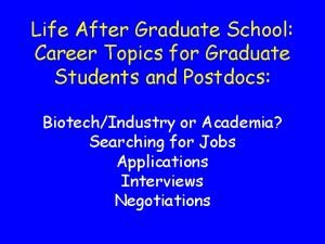 Life After Graduate School Career Topics for Graduate