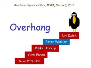 Academic Sponsors Day MSRI March 2 2012 Overhang