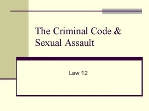 The Criminal Code Sexual Assault Law 12 Sexual