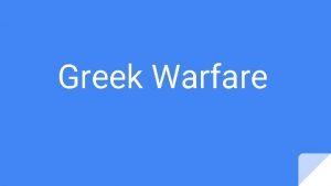Greek Warfare Greeks were Different In the ancient