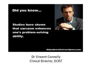 Dr Vincent Connolly Clinical Director ECIST Emergency Care