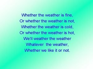 Weather and whether