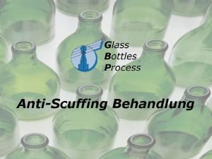 AntiScuffing Behandlung AntiScuffing Behandlung Wer sind wir q