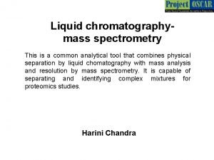 Liquid chromatographymass spectrometry a This is a common