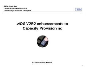 Adrin lvarez Diez Capacity Provisioning Development IBM Germany