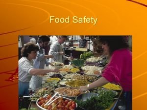 Food Safety Microbial foodborne illness Commonly called food