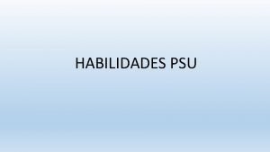 HABILIDADES PSU COMPRENSIN LECTORA Para leer comprensivamente hay