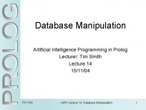 Database Manipulation Artificial Intelligence Programming in Prolog Lecturer