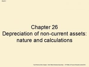 Slide 26 1 Chapter 26 Depreciation of noncurrent