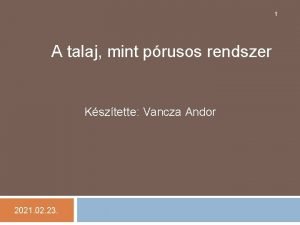 1 A talaj mint prusos rendszer Ksztette Vancza