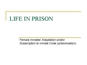 LIFE IN PRISON Female Inmates Adaptation andor Subscription