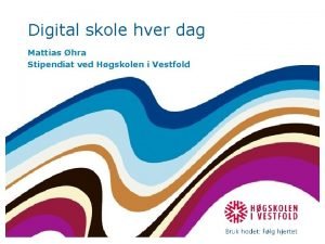 Digital skole hver dag Mattias hra Stipendiat ved