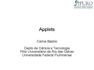 Applets Carlos Bazilio Depto de Cincia e Tecnologia