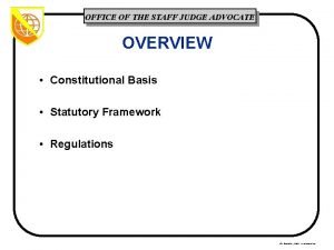 OFFICE OF THE STAFF JUDGE ADVOCATE OVERVIEW Constitutional