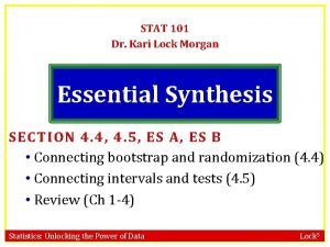 STAT 101 Dr Kari Lock Morgan Essential Synthesis