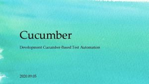 Cucumber Development CucumberBased Test Automation 2020 09 05