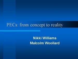 PECs from concept to reality Nikki Williams Malcolm