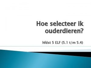 Hoe selecteer ik ouderdieren hfdst 5 ELF 5