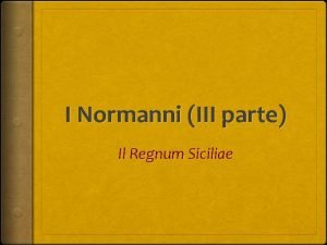 I Normanni III parte Il Regnum Siciliae Nel