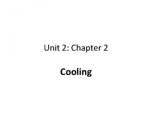 Unit 2 Chapter 2 Cooling Cooling Costs Some