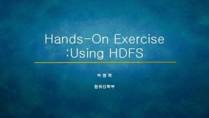 HandsOn Exercise Using HDFS Cloudera Downloads for CDH