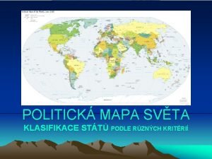 POLITICK MAPA SVTA KLASIFIKACE STT PODLE RZNCH KRITRI