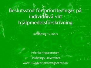 Beslutsstd fr prioriteringar p individniv vid hjlpmedelsfrskrivning Jnkping