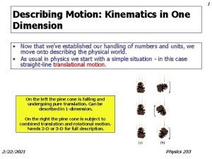 1 Describing Motion Kinematics in One Dimension Now