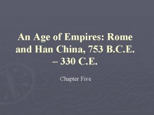 An Age of Empires Rome and Han China