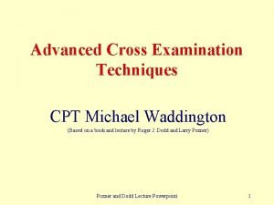 Advanced Cross Examination Techniques CPT Michael Waddington Based