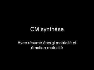 CM synthse Avec rsum nergi motricit et motion