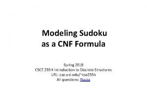 Modeling Sudoku as a CNF Formula Spring 2018