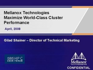 Mellanox Technologies Maximize WorldClass Cluster Performance April 2008