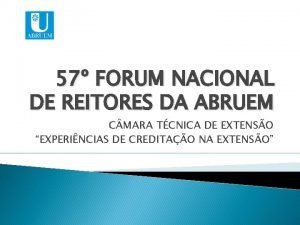57 FORUM NACIONAL DE REITORES DA ABRUEM C